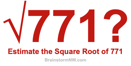 Estimate the Square Root of 771