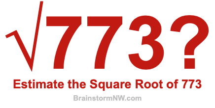 Estimate the Square Root of 773