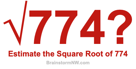 Estimate the Square Root of 774