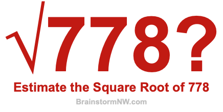 Estimate the Square Root of 778