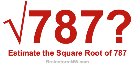 Estimate the Square Root of 787