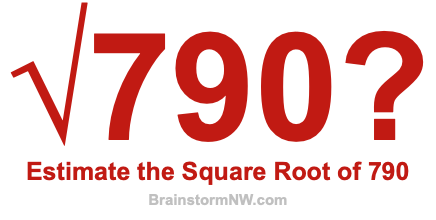 Estimate the Square Root of 790