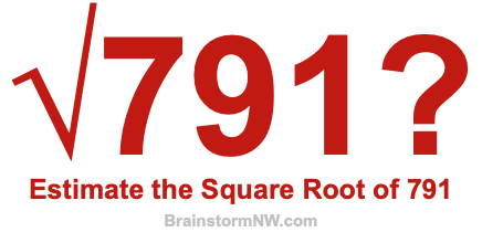 Estimate the Square Root of 791