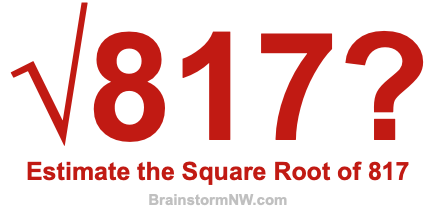 Estimate the Square Root of 817