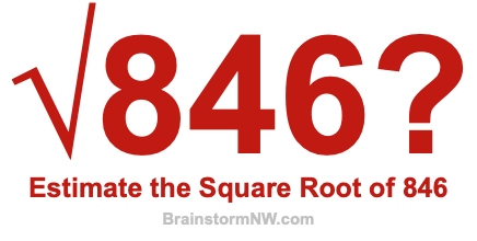 Estimate the Square Root of 846