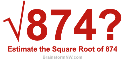 Estimate the Square Root of 874