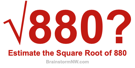 Estimate the Square Root of 880