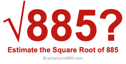 Estimate the Square Root of 885