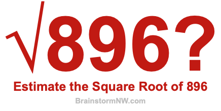 Estimate the Square Root of 896