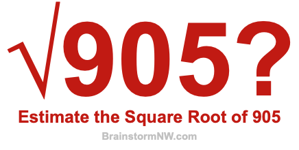 Estimate the Square Root of 905