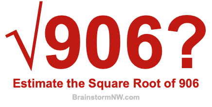 Estimate the Square Root of 906