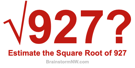 Estimate the Square Root of 927