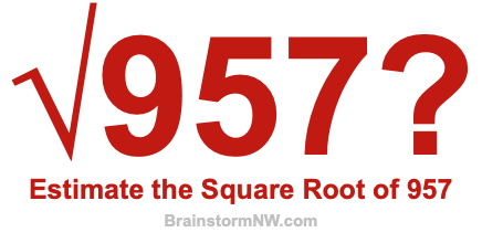 Estimate the Square Root of 957