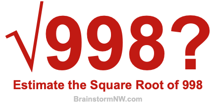 Estimate the Square Root of 998